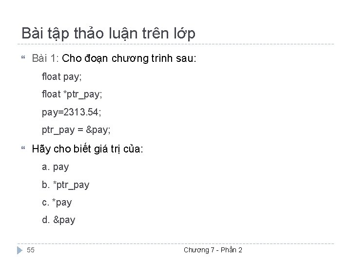 Bài tập thảo luận trên lớp Bài 1: Cho đoạn chương trình sau: float