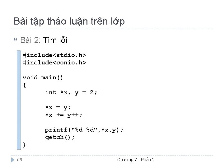 Bài tập thảo luận trên lớp Bài 2: Tìm lỗi #include<stdio. h> #include<conio. h>