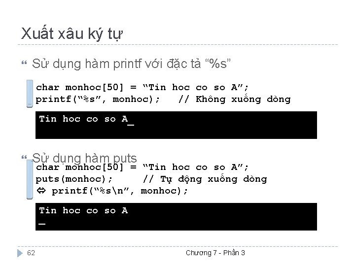 Xuất xâu ký tự Sử dụng hàm printf với đặc tả “%s” char monhoc[50]