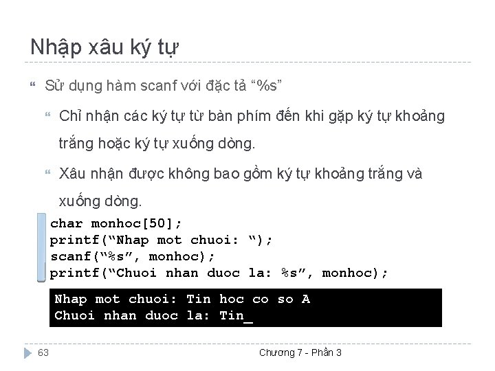 Nhập xâu ký tự Sử dụng hàm scanf với đặc tả “%s” Chỉ nhận