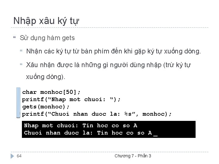 Nhập xâu ký tự Sử dụng hàm gets Nhận các ký tự từ bàn