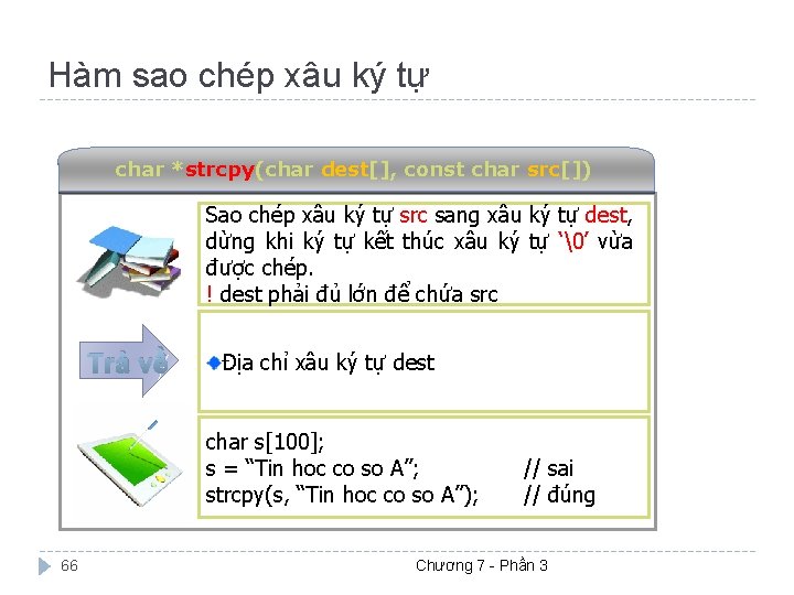 Hàm sao chép xâu ký tự char *strcpy(char dest[], const char src[]) Sao chép