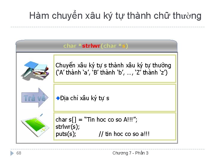 Hàm chuyển xâu ký tự thành chữ thường char *strlwr(char *s) Chuyển xâu ký