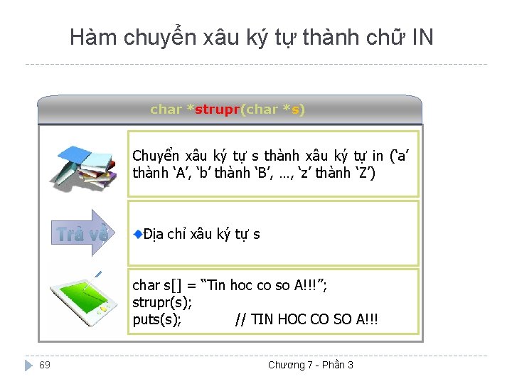 Hàm chuyển xâu ký tự thành chữ IN char *strupr(char *s) Chuyển xâu ký