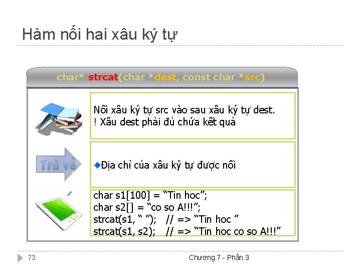 Hàm nối hai xâu ký tự char* strcat(char *dest, const char *src) Nối xâu