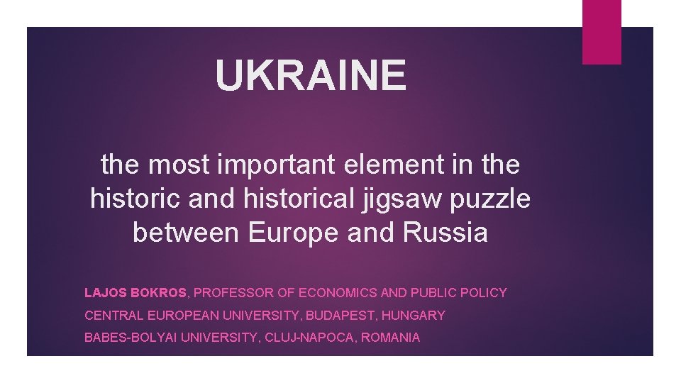 UKRAINE the most important element in the historic and historical jigsaw puzzle between Europe