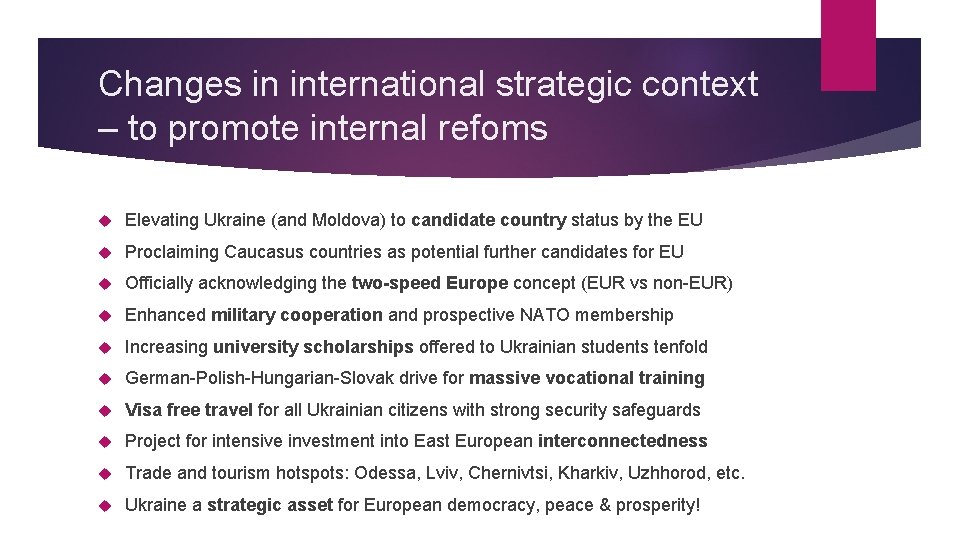 Changes in international strategic context – to promote internal refoms Elevating Ukraine (and Moldova)