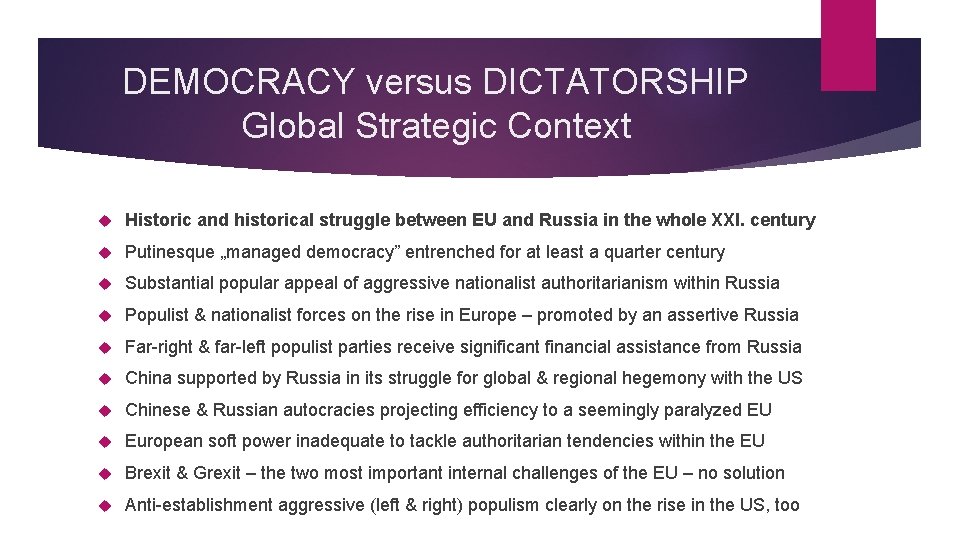 DEMOCRACY versus DICTATORSHIP Global Strategic Context Historic and historical struggle between EU and Russia