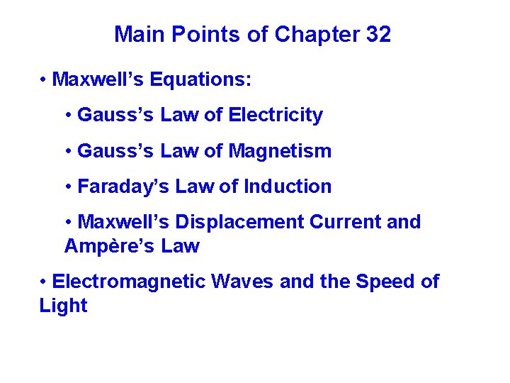 Main Points of Chapter 32 • Maxwell’s Equations: • Gauss’s Law of Electricity •