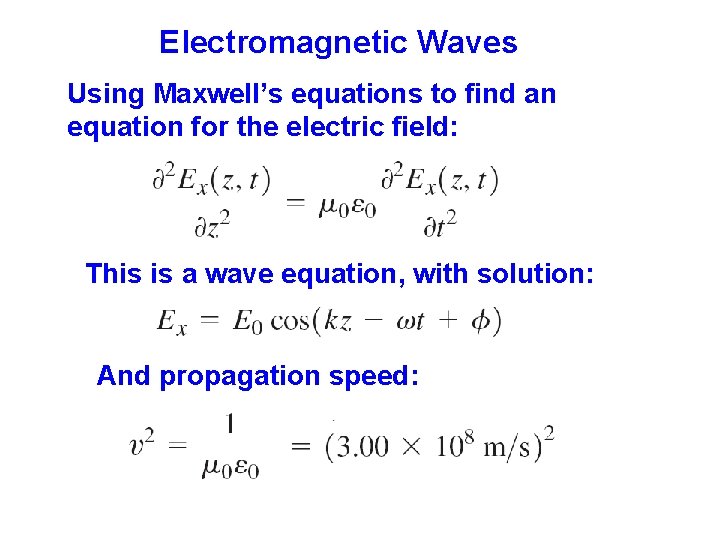 Electromagnetic Waves Using Maxwell’s equations to find an equation for the electric field: This