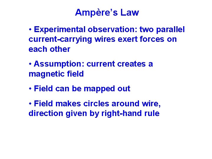 Ampère’s Law • Experimental observation: two parallel current-carrying wires exert forces on each other