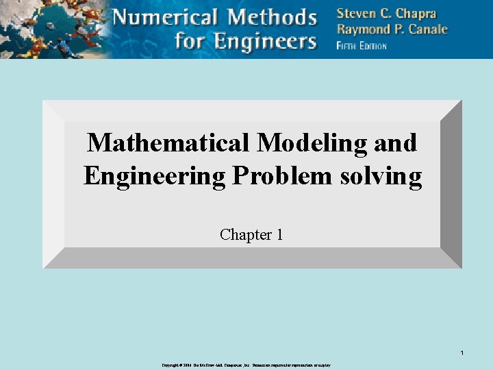 Mathematical Modeling and Engineering Problem solving Chapter 1 1 Copyright © 2006 The Mc.