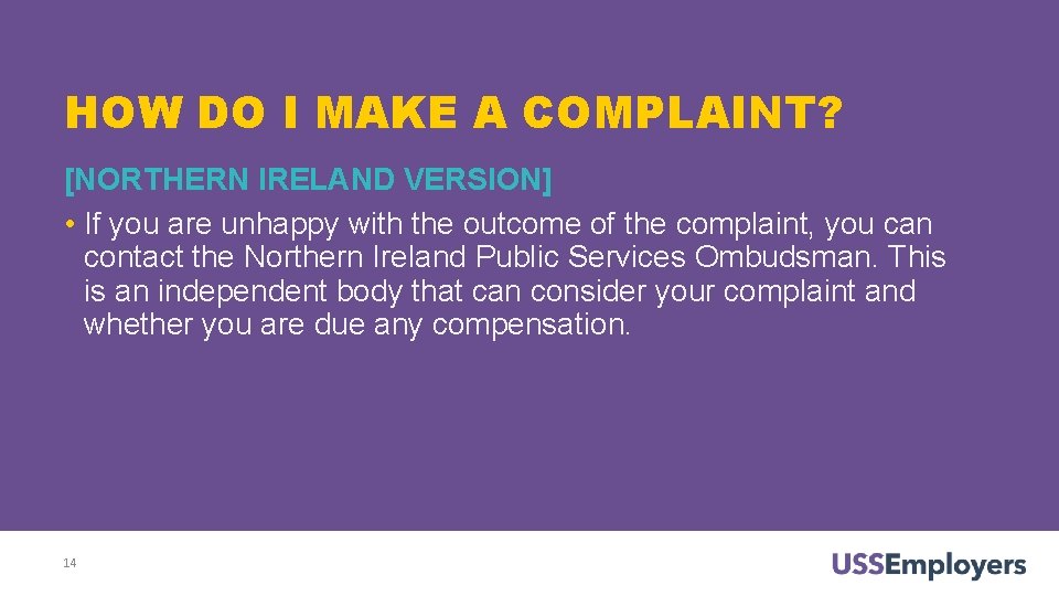 HOW DO I MAKE A COMPLAINT? [NORTHERN IRELAND VERSION] • If you are unhappy