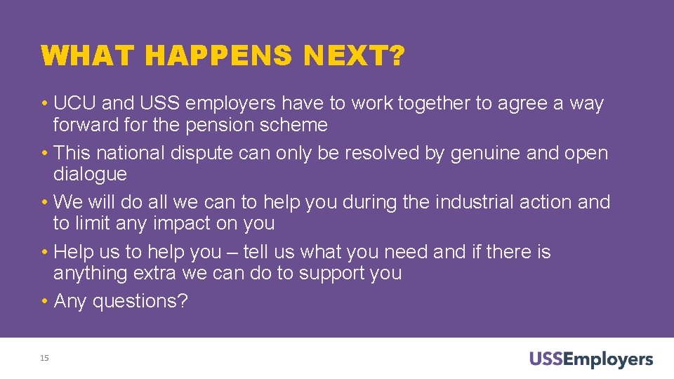WHAT HAPPENS NEXT? • UCU and USS employers have to work together to agree WHAT HAPPENS NEXT? • UCU and USS employers have to work together to agree