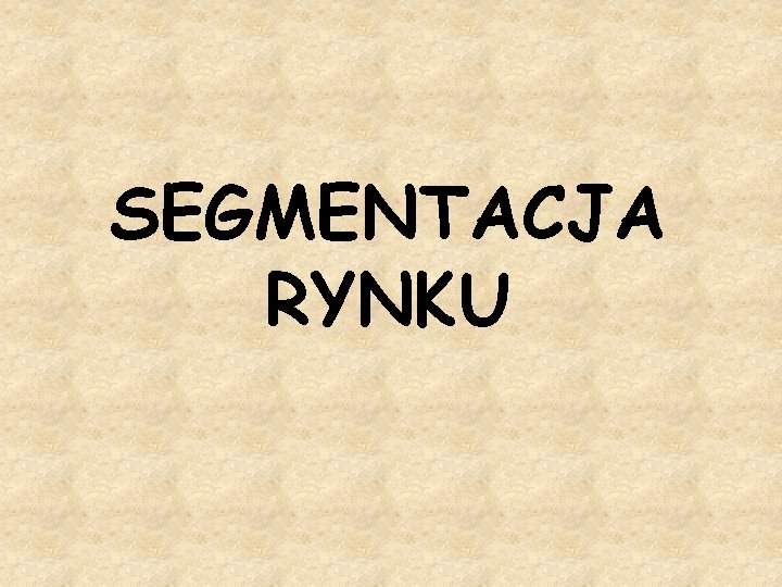 SEGMENTACJA RYNKU 