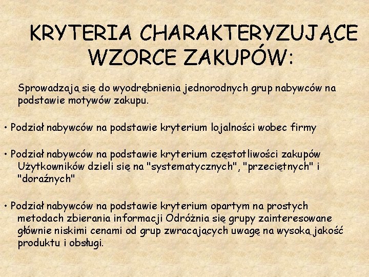 KRYTERIA CHARAKTERYZUJĄCE WZORCE ZAKUPÓW: Sprowadzają się do wyodrębnienia jednorodnych grup nabywców na podstawie motywów