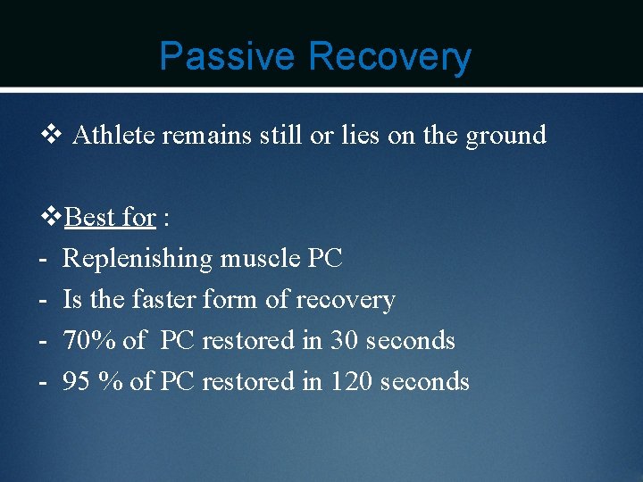 Passive Recovery v Athlete remains still or lies on the ground v. Best for
