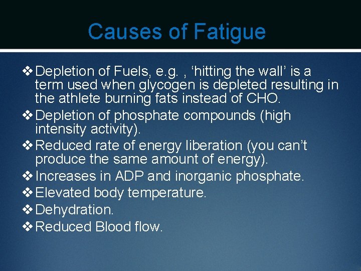 Causes of Fatigue v Depletion of Fuels, e. g. , ‘hitting the wall’ is