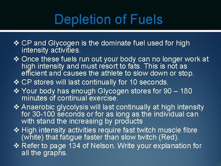 Depletion of Fuels v CP and Glycogen is the dominate fuel used for high