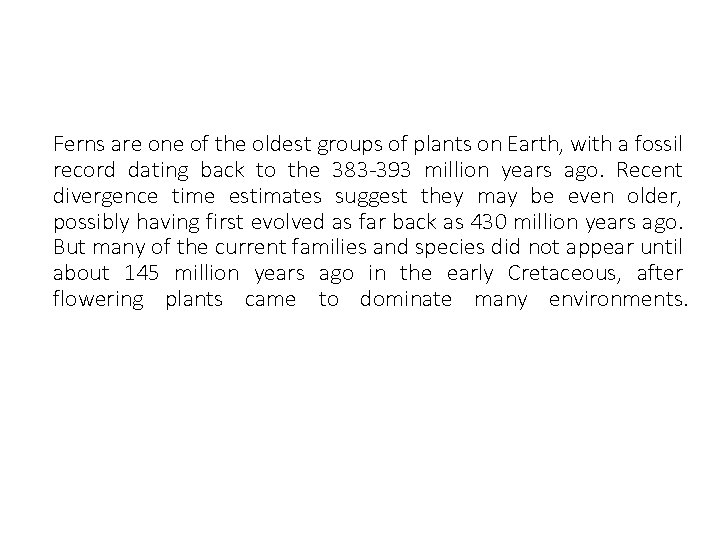 Ferns are one of the oldest groups of plants on Earth, with a fossil