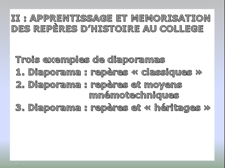 II : APPRENTISSAGE ET MEMORISATION DES REPÈRES D’HISTOIRE AU COLLEGE Trois exemples de diaporamas