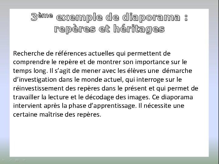 3ème exemple de diaporama : repères et héritages Recherche de références actuelles qui permettent