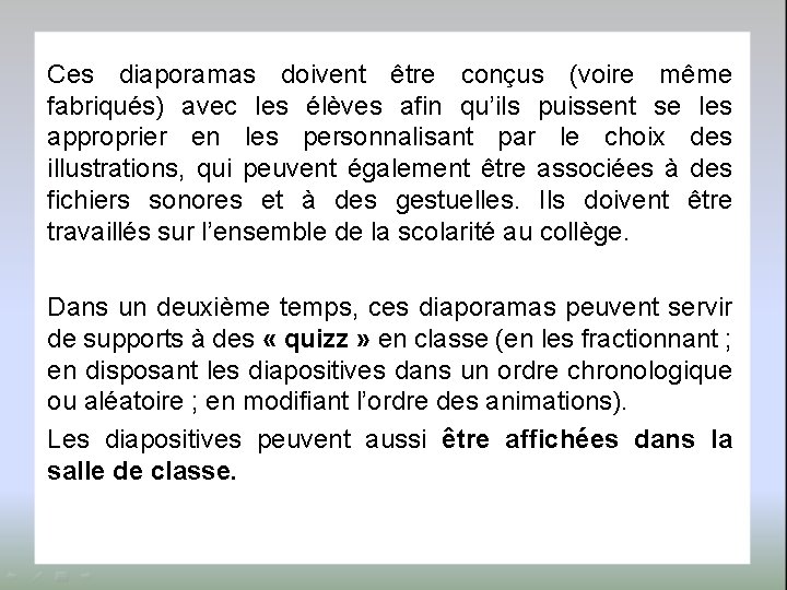 Ces diaporamas doivent être conçus (voire même fabriqués) avec les élèves afin qu’ils puissent