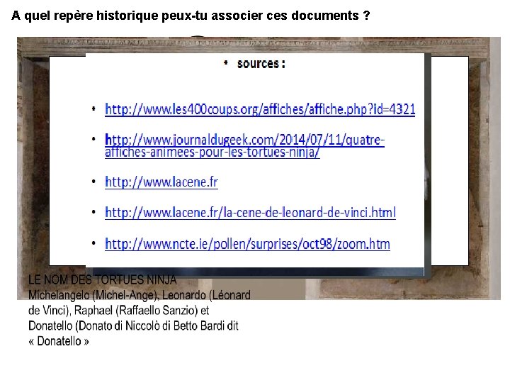 A quel repère historique peux-tu associer ces documents ? XVIe SIECLE : LA RENAISSANCE