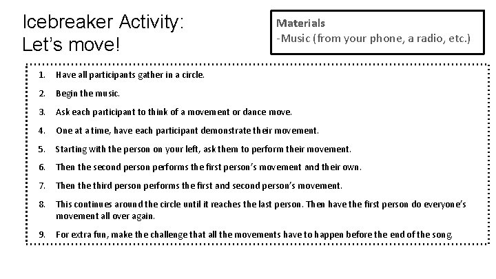 Icebreaker Activity: Let’s move! Materials -Music (from your phone, a radio, etc. ) 1.