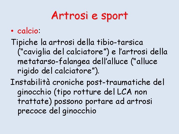 Artrosi e sport • calcio: Tipiche la artrosi della tibio-tarsica (“caviglia del calciatore”) e