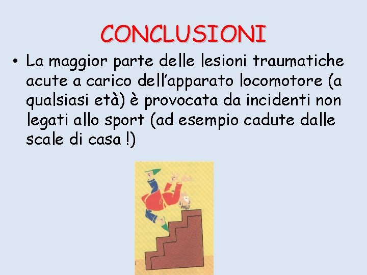 CONCLUSIONI • La maggior parte delle lesioni traumatiche acute a carico dell’apparato locomotore (a
