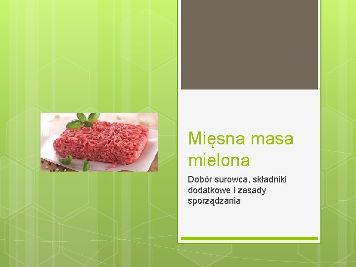 Mięsna masa mielona Dobór surowca, składniki dodatkowe i zasady sporządzania 