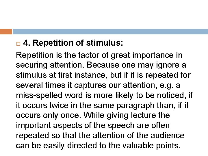 4. Repetition of stimulus: Repetition is the factor of great importance in securing attention.