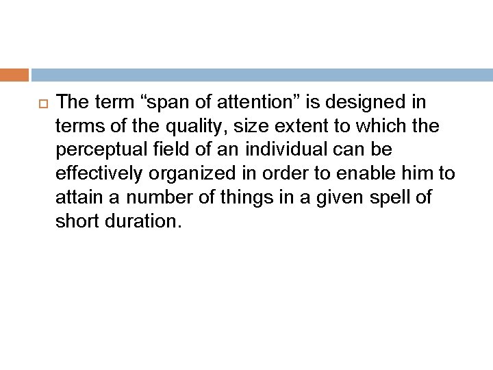  The term “span of attention” is designed in terms of the quality, size