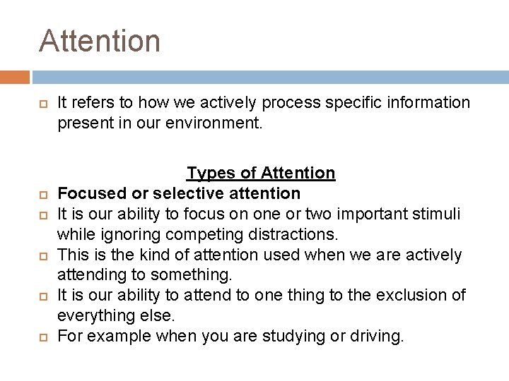 Attention It refers to how we actively process specific information present in our environment.