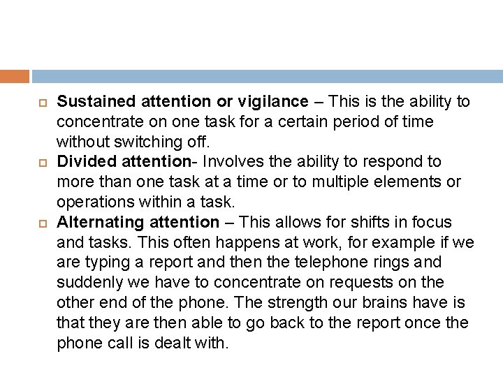  Sustained attention or vigilance – This is the ability to concentrate on one