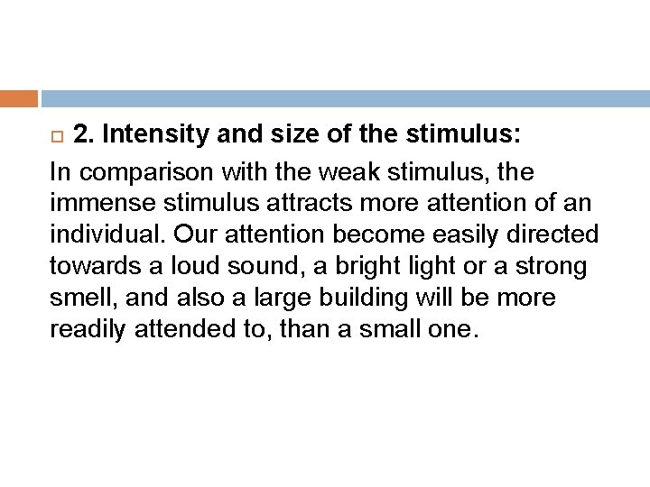 2. Intensity and size of the stimulus: In comparison with the weak stimulus, the