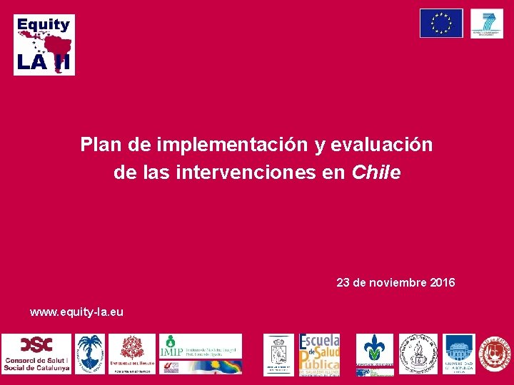 Plan de implementación y evaluación de las intervenciones en Chile 23 de noviembre 2016