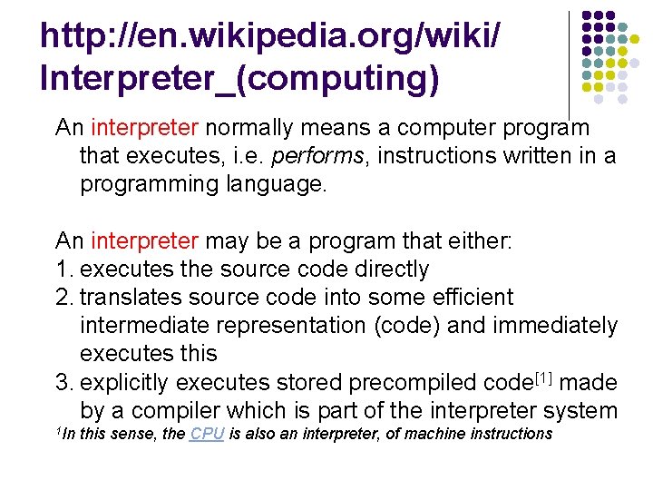 http: //en. wikipedia. org/wiki/ Interpreter_(computing) An interpreter normally means a computer program that executes,