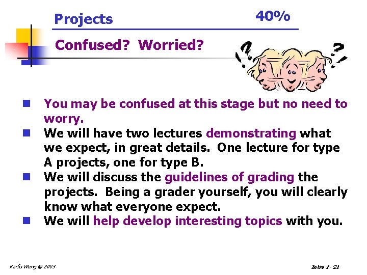 Projects 40% Confused? Worried? n n You may be confused at this stage but