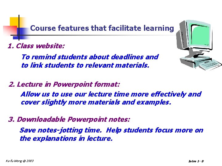 Course features that facilitate learning 1. Class website: To remind students about deadlines and