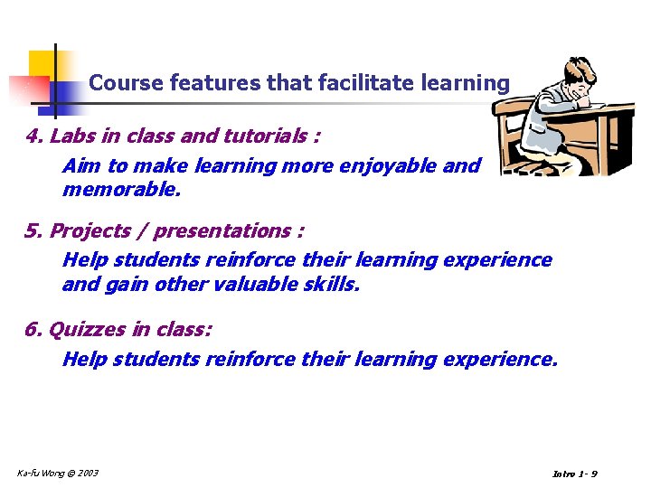 Course features that facilitate learning 4. Labs in class and tutorials : Aim to