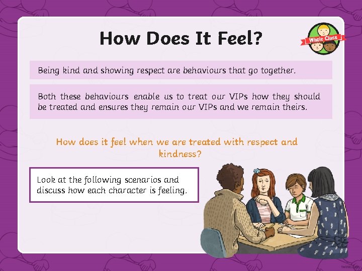 How Does It Feel? Being kind and showing respect are behaviours that go together.