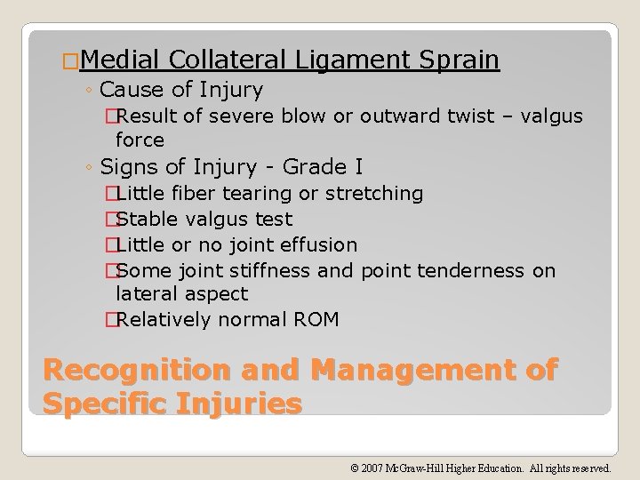 �Medial Collateral Ligament Sprain ◦ Cause of Injury �Result of severe blow or outward