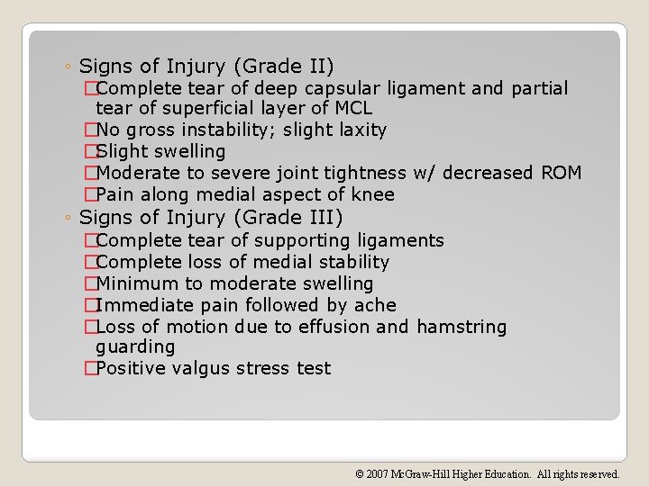 ◦ Signs of Injury (Grade II) �Complete tear of deep capsular ligament and partial