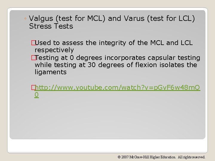 ◦ Valgus (test for MCL) and Varus (test for LCL) Stress Tests �Used to