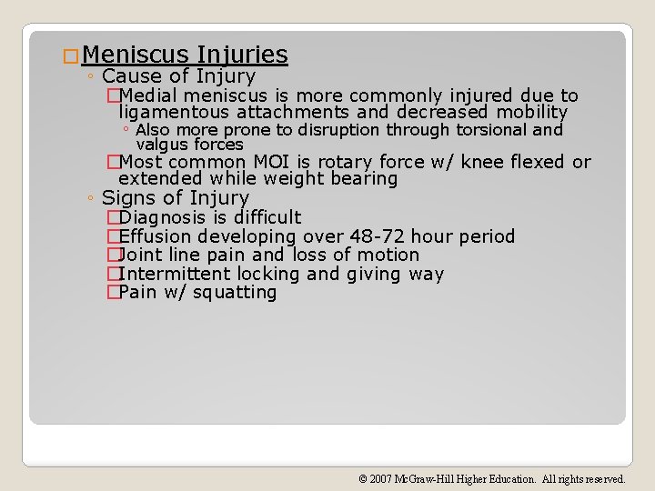 �Meniscus Injuries ◦ Cause of Injury �Medial meniscus is more commonly injured due to