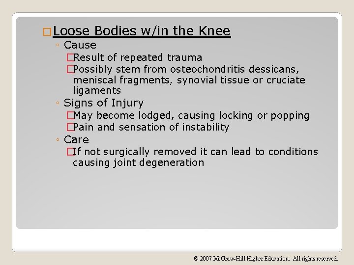 �Loose Bodies w/in the Knee ◦ Cause �Result of repeated trauma �Possibly stem from