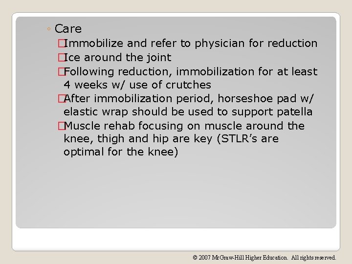 ◦ Care �Immobilize and refer to physician for reduction �Ice around the joint �Following