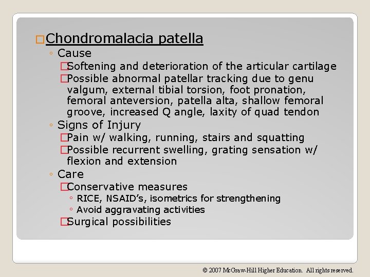 �Chondromalacia patella ◦ Cause �Softening and deterioration of the articular cartilage �Possible abnormal patellar